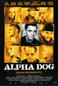 Filmplakat: Alpha Dog - Tödliche Freundschaften